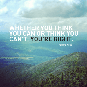 whether-you-think-you-can-or-think-you-cant-youre-right-henry-ford (2)
